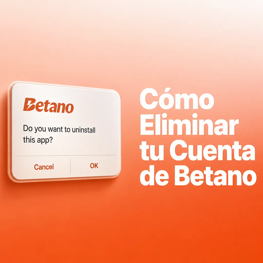 Cómo Eliminar tu Cuenta de Betano
